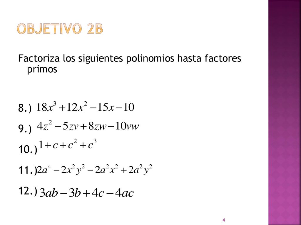 objetivo 2b Factoriza los siguientes polinomios hasta factores primos 8.) 9.) 10.) 11.) 12.)