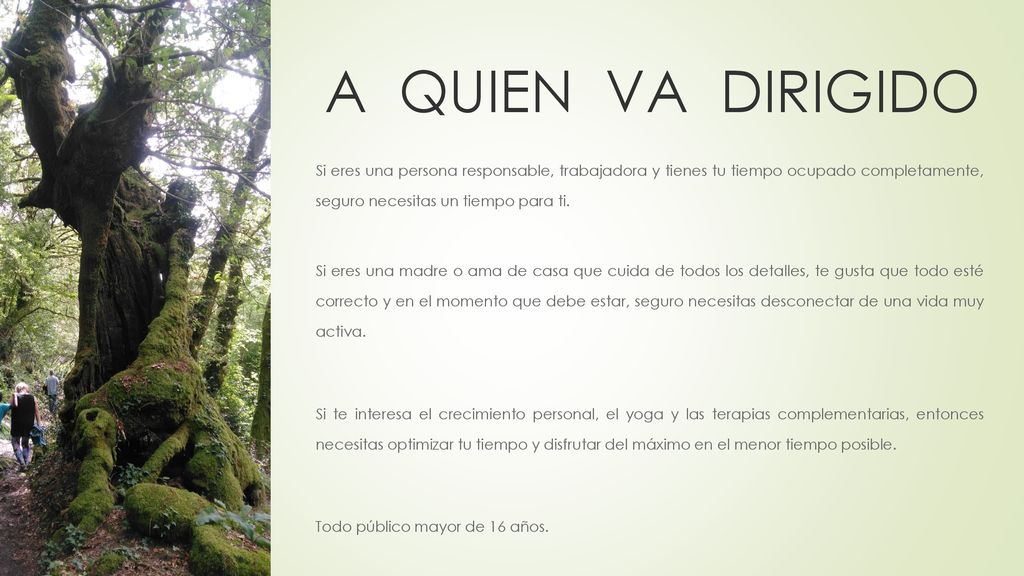 A QUIEN VA DIRIGIDO Si eres una persona responsable, trabajadora y tienes tu tiempo ocupado completamente, seguro necesitas un tiempo para ti.