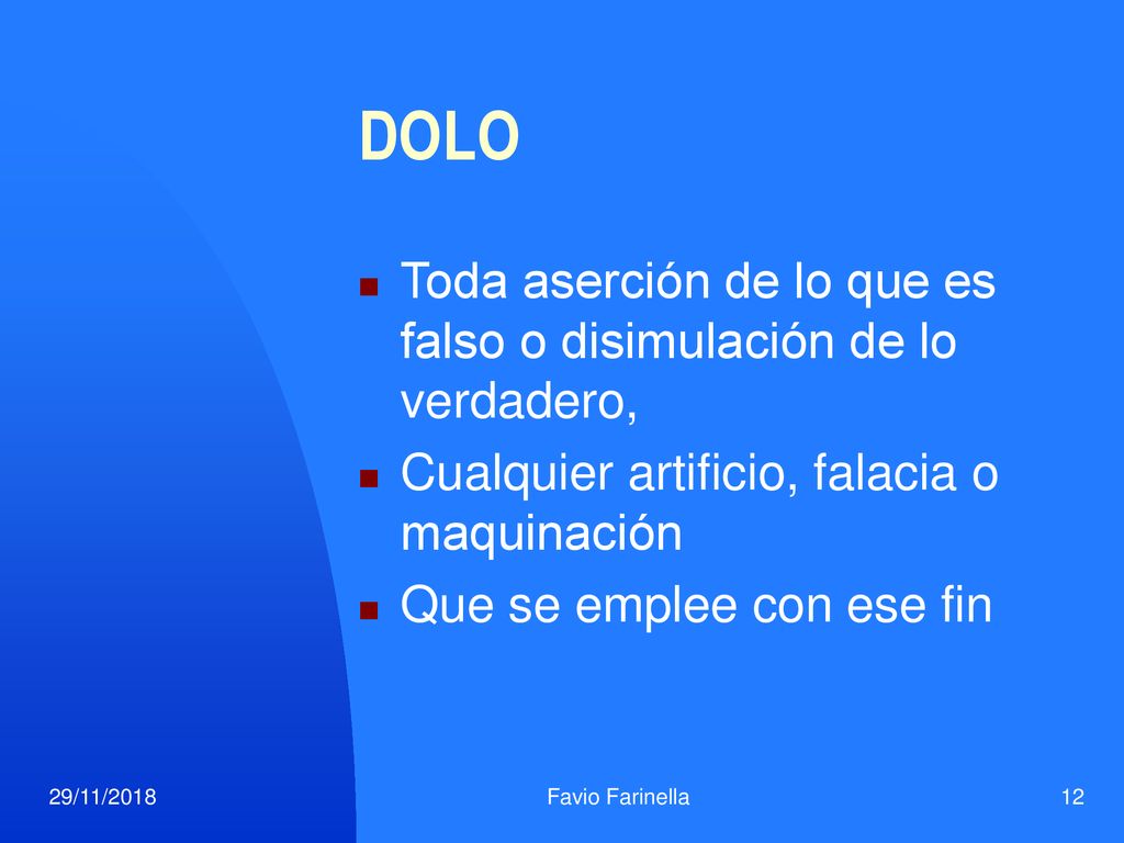 DOLO Toda aserción de lo que es falso o disimulación de lo verdadero,