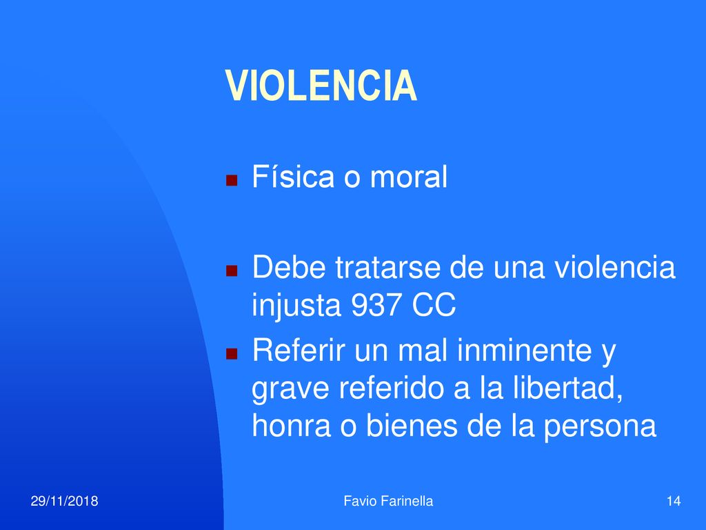 VIOLENCIA Física o moral Debe tratarse de una violencia injusta 937 CC