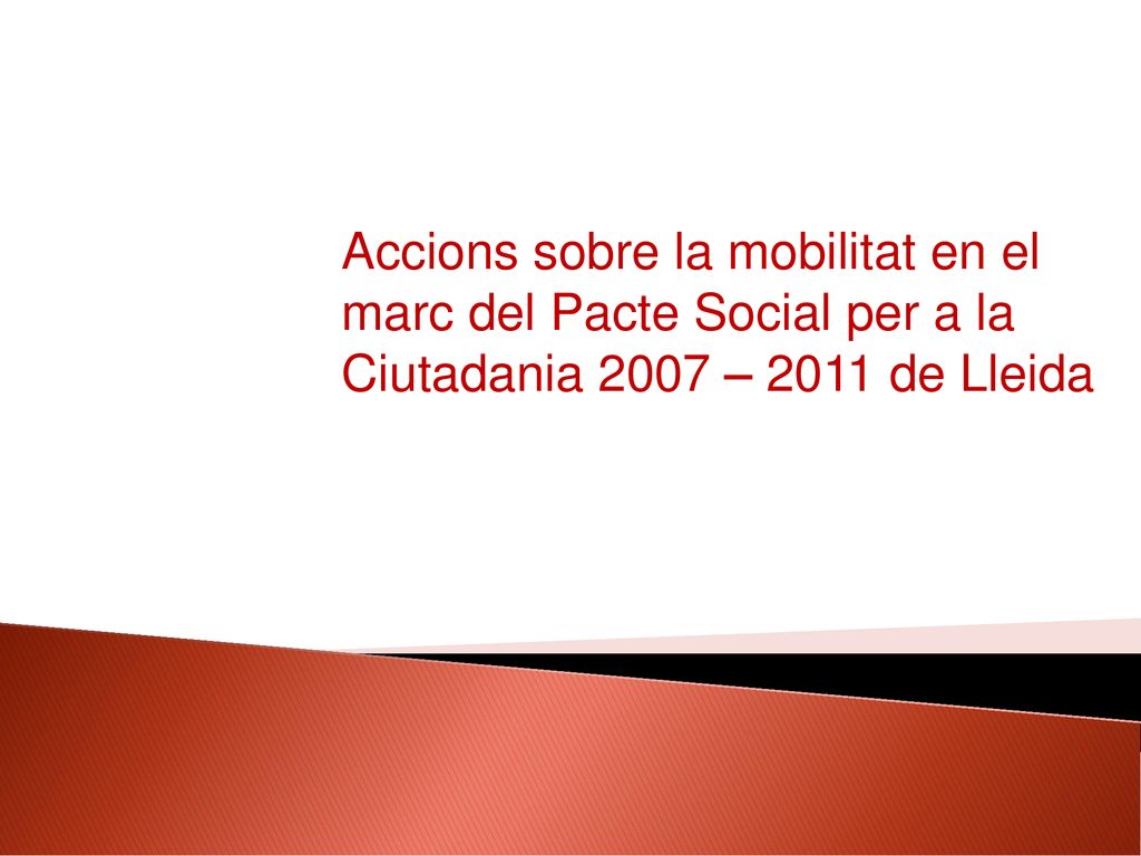 Accions sobre la mobilitat en el marc del Pacte Social per a la Ciutadania 2007 – 2011 de Lleida