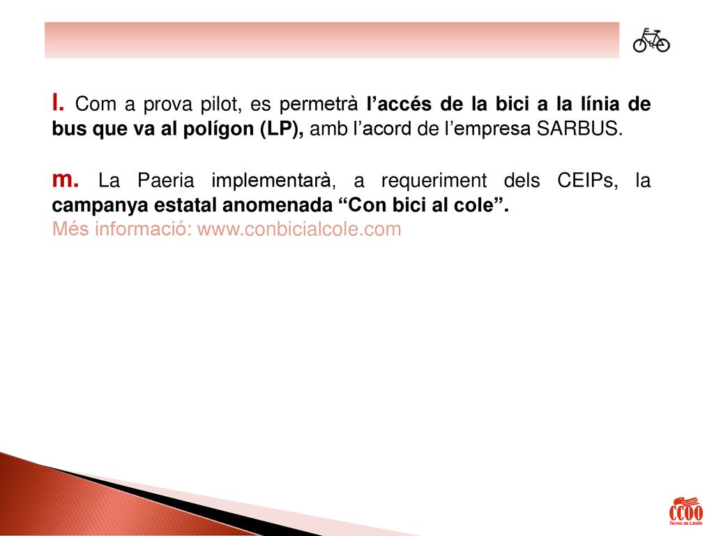 l. Com a prova pilot, es permetrà l’accés de la bici a la línia de bus que va al polígon (LP), amb l’acord de l’empresa SARBUS.
