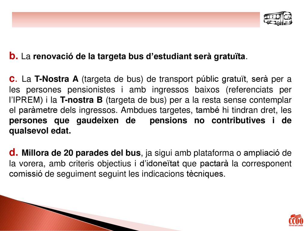 b. La renovació de la targeta bus d’estudiant serà gratuïta.