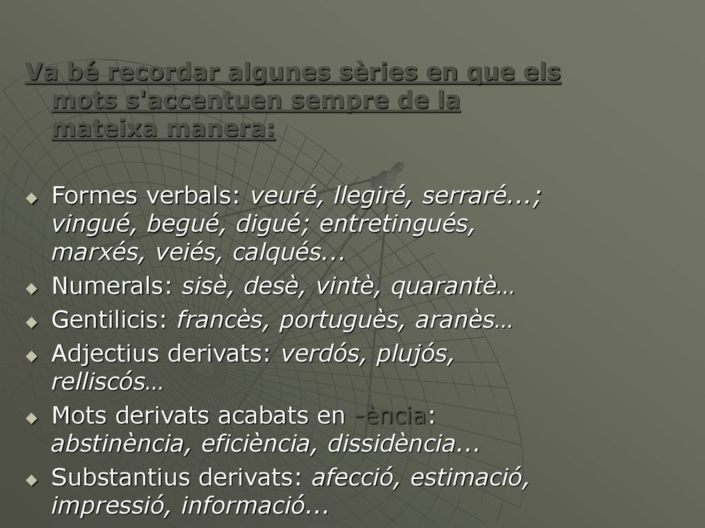 Va bé recordar algunes sèries en que els mots s accentuen sempre de la mateixa manera: