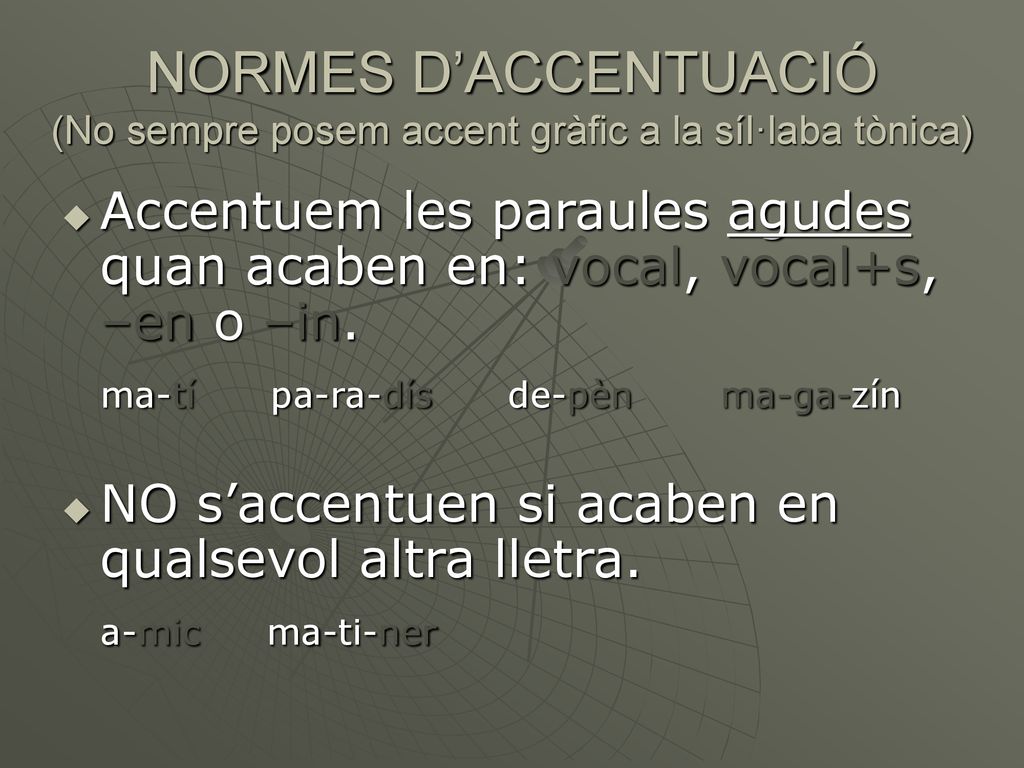 NORMES D’ACCENTUACIÓ (No sempre posem accent gràfic a la síl·laba tònica)