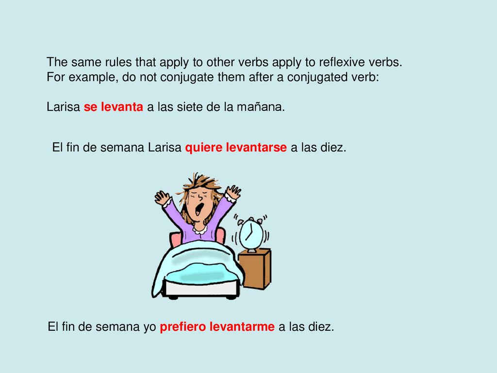 The same rules that apply to other verbs apply to reflexive verbs.