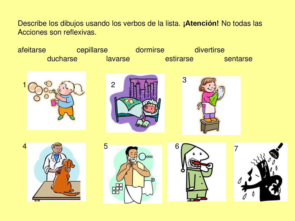 Describe los dibujos usando los verbos de la lista. ¡Atención