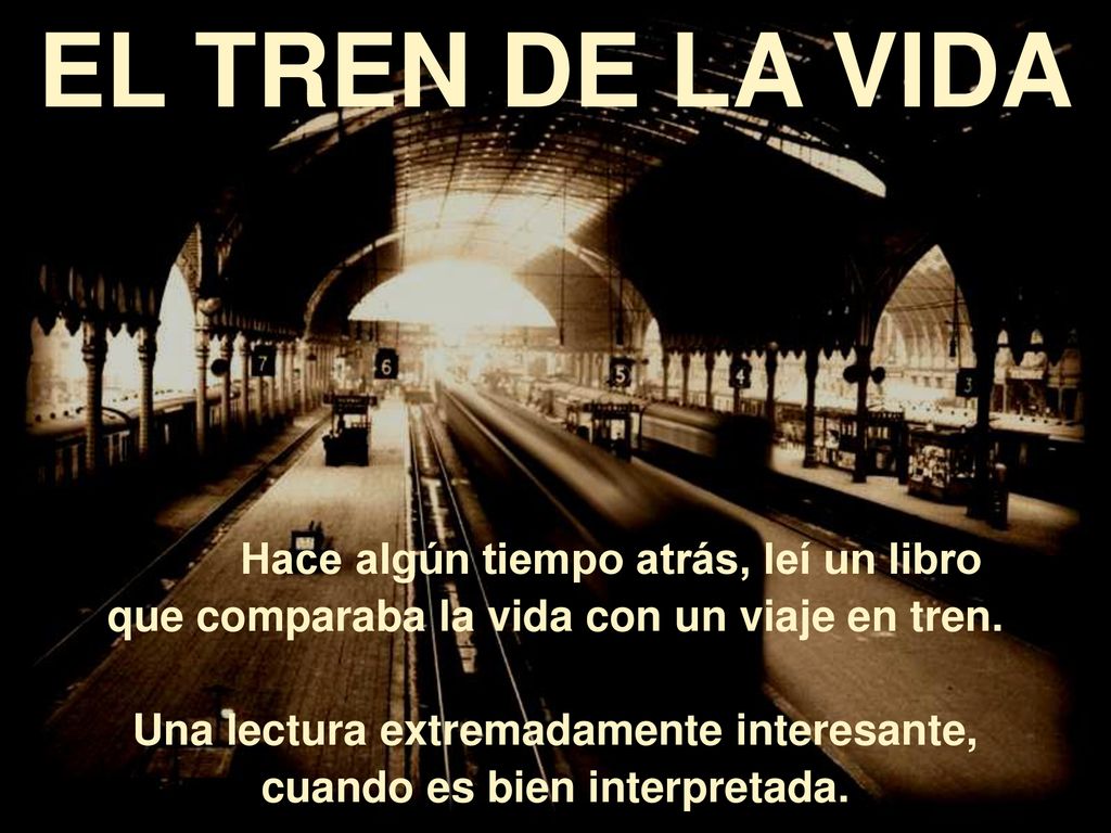 EL TREN DE LA VIDA que comparaba la vida con un viaje en tren.