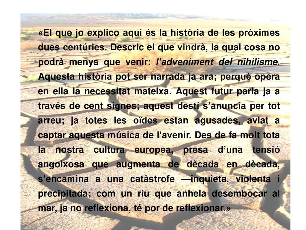 «El que jo explico aquí és la història de les pròximes dues centúries