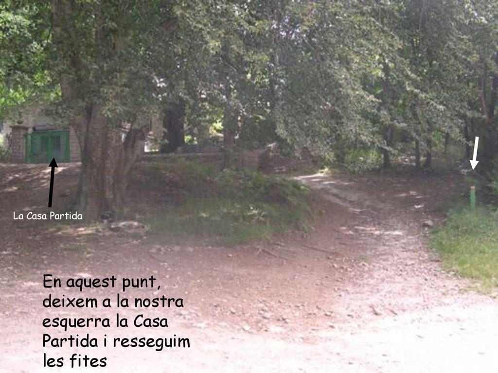 La Casa Partida En aquest punt, deixem a la nostra esquerra la Casa Partida i resseguim les fites