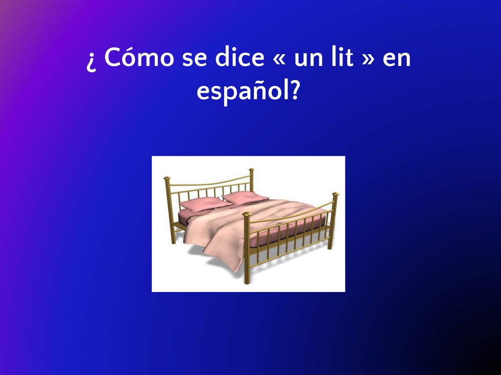 ¿ Cómo se dice « un lit » en español