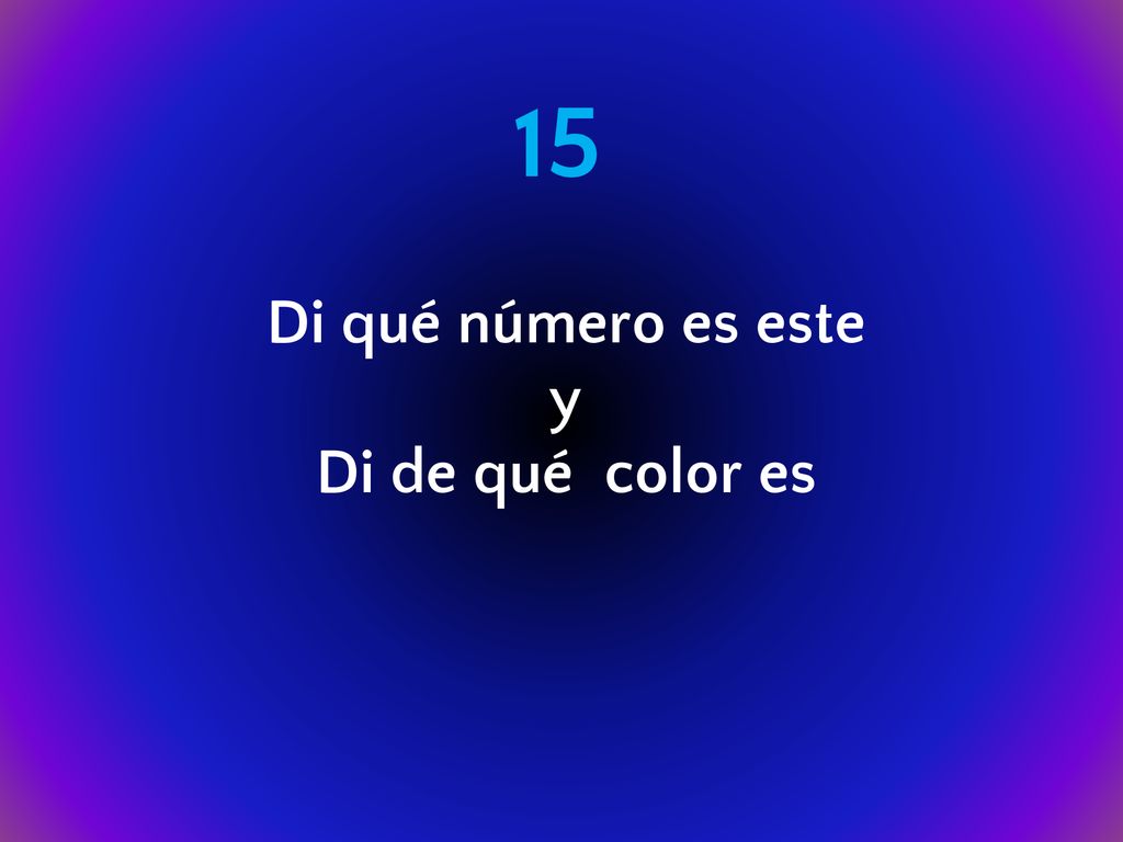 15 Di qué número es este y Di de qué color es