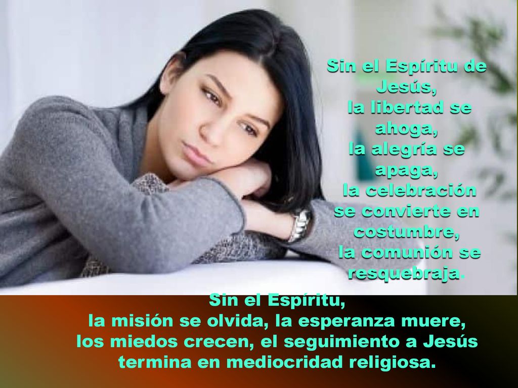 Sin el Espíritu de Jesús, la libertad se ahoga, la alegría se apaga,