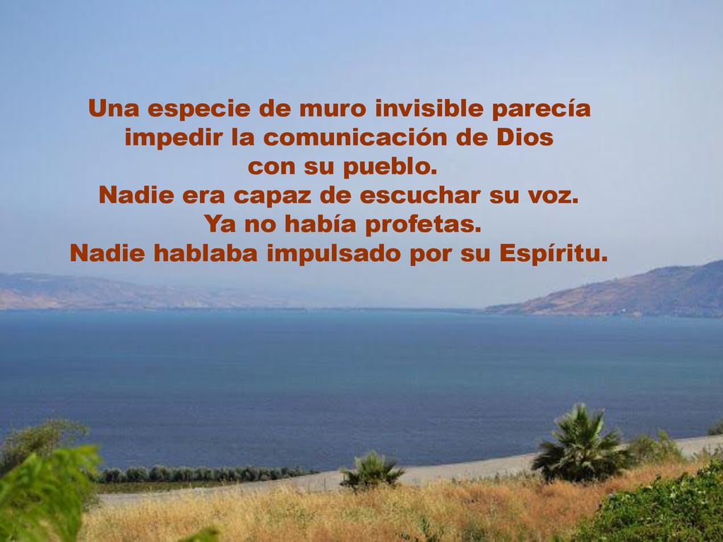 Una especie de muro invisible parecía impedir la comunicación de Dios