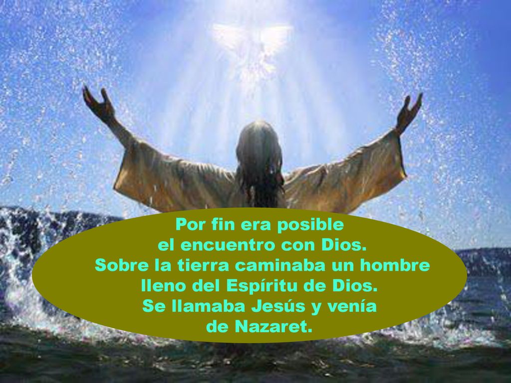 Sobre la tierra caminaba un hombre lleno del Espíritu de Dios.