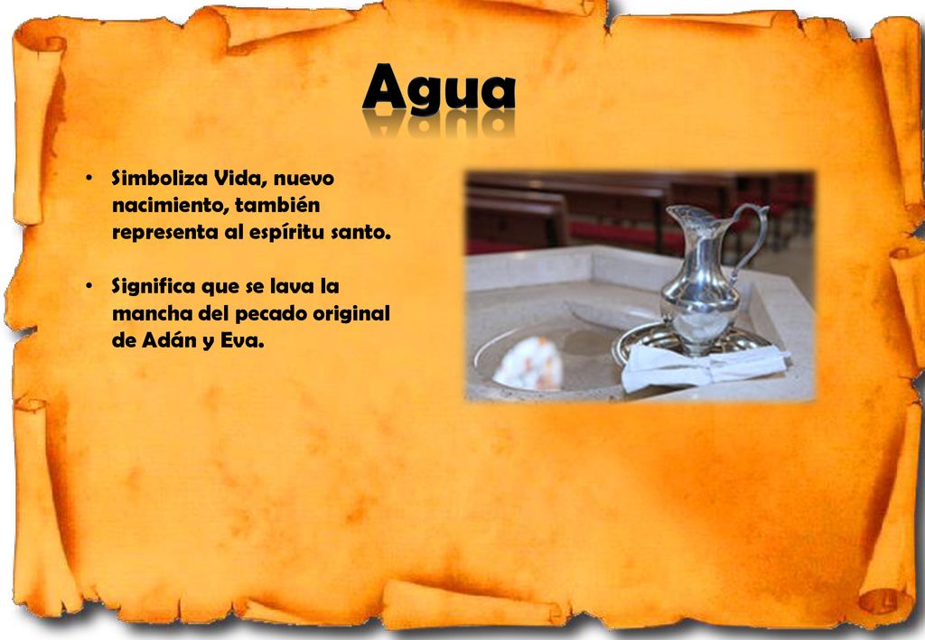 Agua Simboliza Vida, nuevo nacimiento, también representa al espíritu santo.