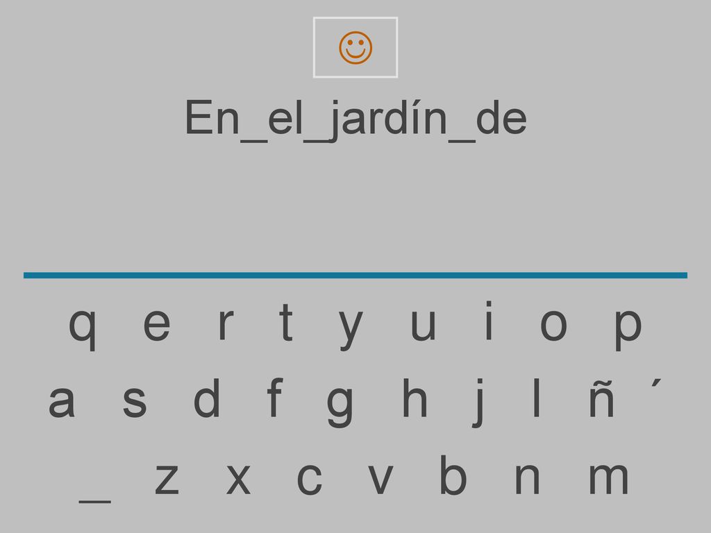q e r t y u i o p a s d f g h j l ñ ´ _ z x c v b n m En_el_jardín_de