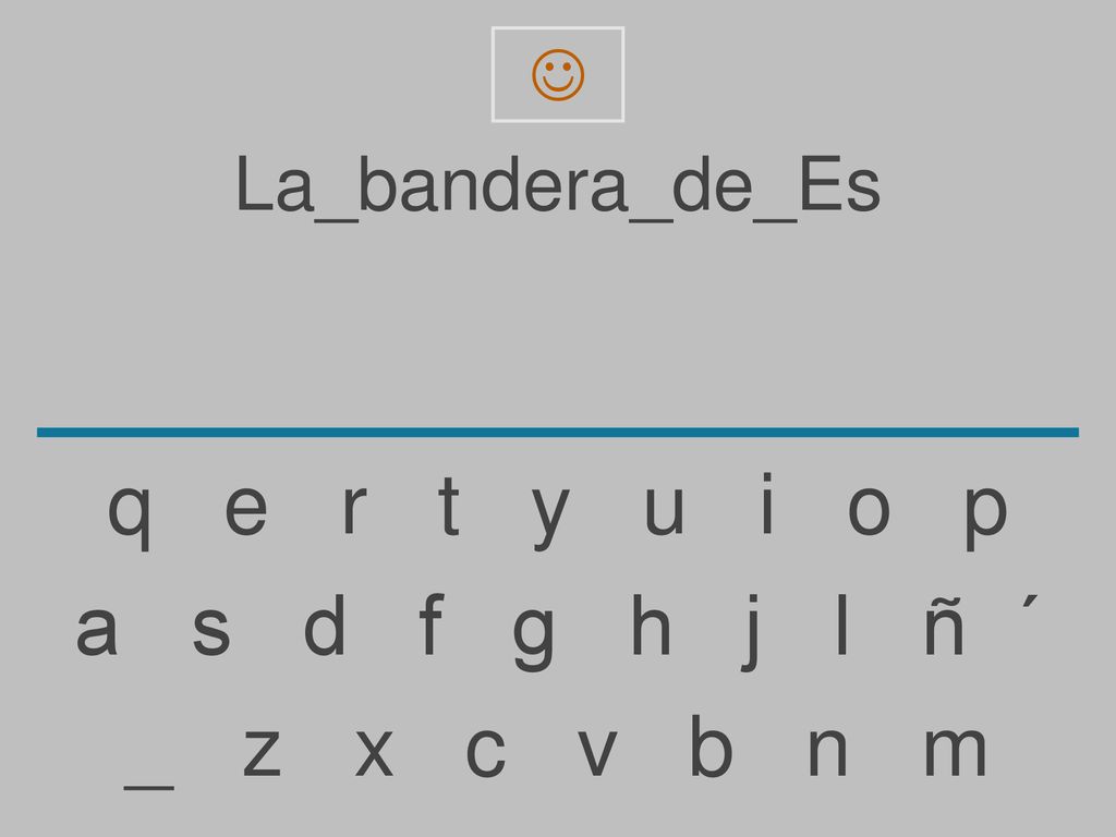q e r t y u i o p a s d f g h j l ñ ´ _ z x c v b n m La_bandera_de_Es