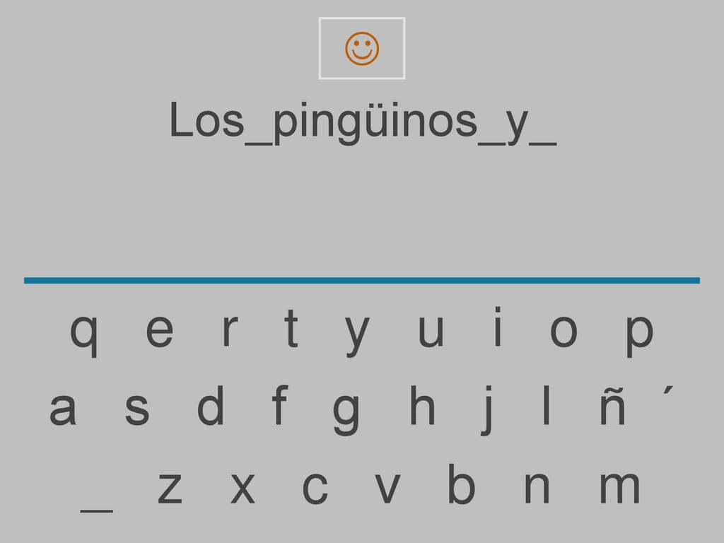 q e r t y u i o p a s d f g h j l ñ ´ _ z x c v b n m Los_pingüinos_y_