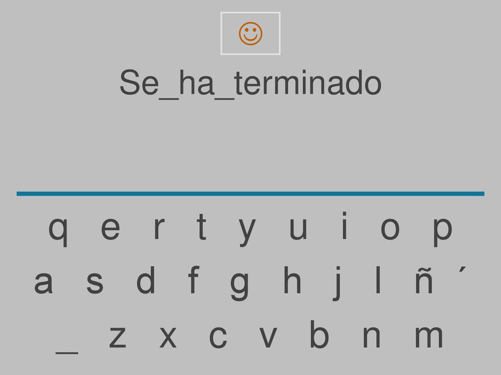 q e r t y u i o p a s d f g h j l ñ ´ _ z x c v b n m Se_ha_terminado