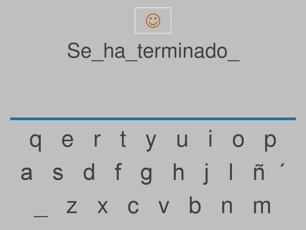 q e r t y u i o p a s d f g h j l ñ ´ _ z x c v b n m Se_ha_terminado_