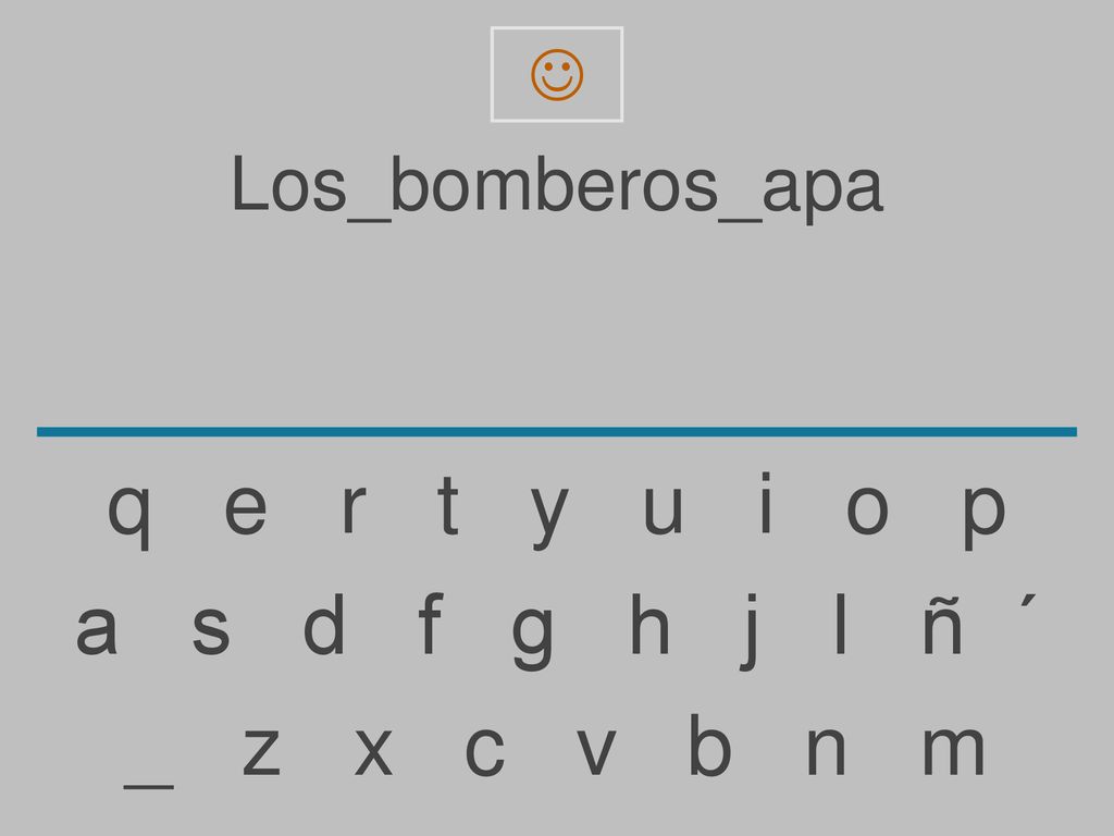 q e r t y u i o p a s d f g h j l ñ ´ _ z x c v b n m Los_bomberos_apa