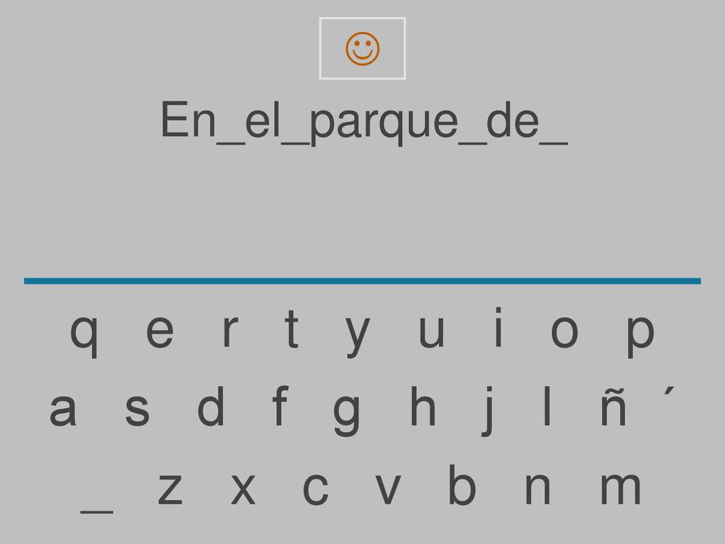 q e r t y u i o p a s d f g h j l ñ ´ _ z x c v b n m En_el_parque_de_