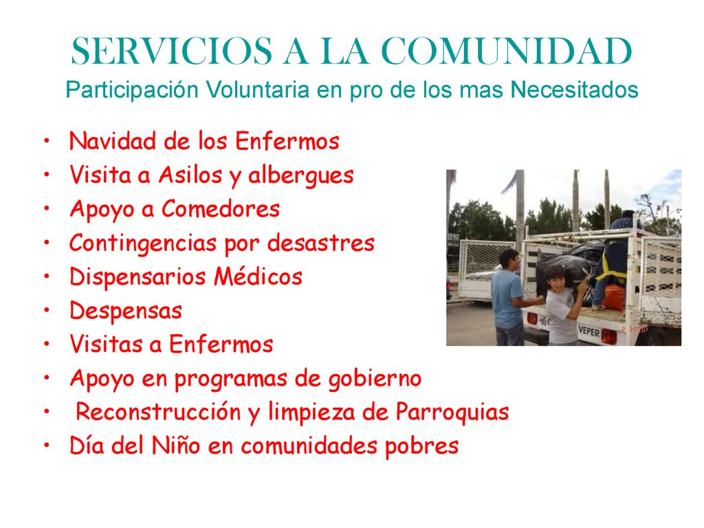 SERVICIOS A LA COMUNIDAD Participación Voluntaria en pro de los mas Necesitados