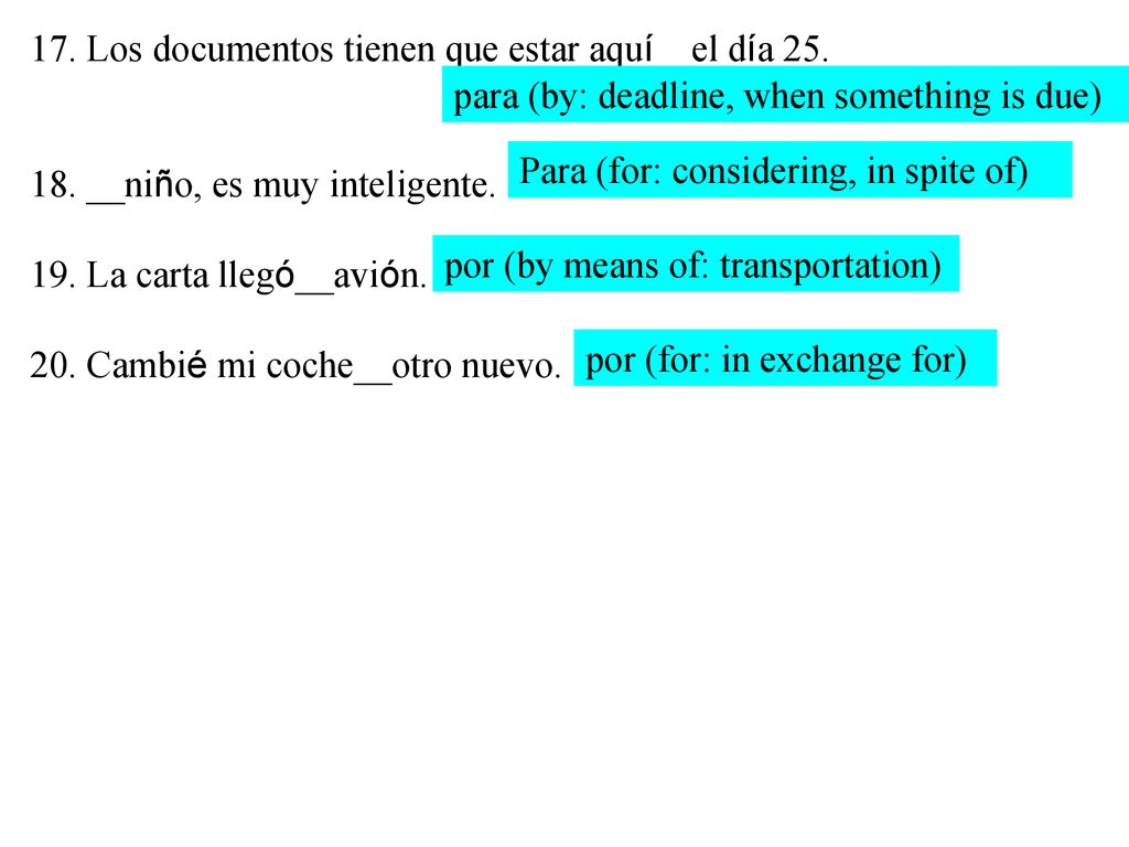 17. Los documentos tienen que estar aquí__el día 25.