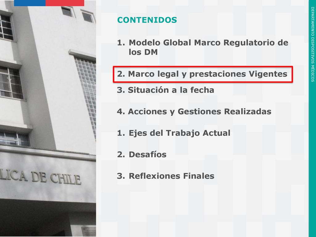 CONTENIDOS Modelo Global Marco Regulatorio de los DM. 2. Marco legal y prestaciones Vigentes. 3. Situación a la fecha.