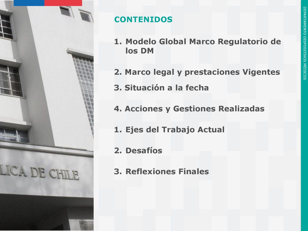 CONTENIDOS Modelo Global Marco Regulatorio de los DM. 2. Marco legal y prestaciones Vigentes. 3. Situación a la fecha.