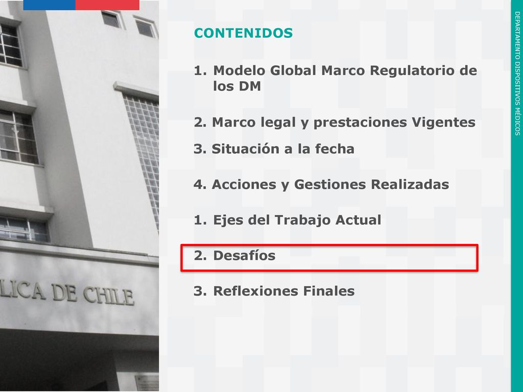 CONTENIDOS Modelo Global Marco Regulatorio de los DM. 2. Marco legal y prestaciones Vigentes. 3. Situación a la fecha.
