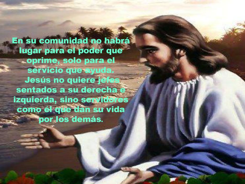En su comunidad no habrá lugar para el poder que oprime, solo para el servicio que ayuda.