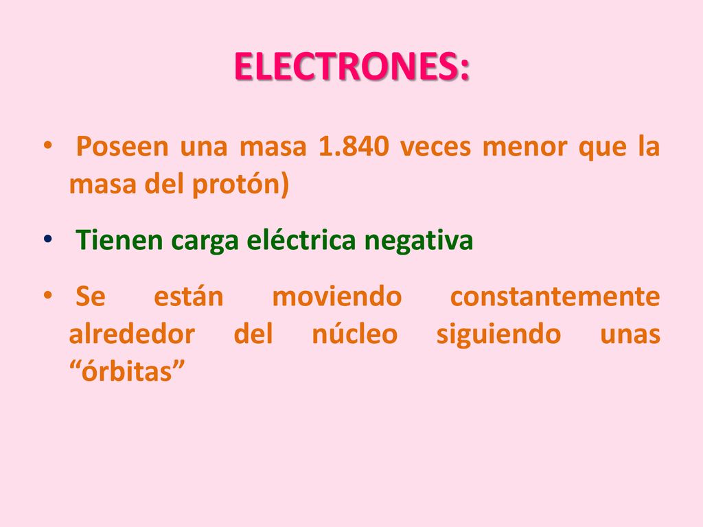 ELECTRONES: Poseen una masa veces menor que la masa del protón)