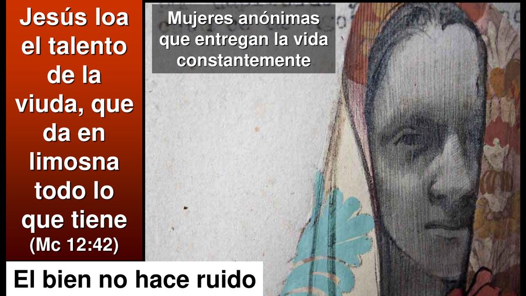 Jesús loa el talento de la viuda, que da en limosna todo lo que tiene (Mc 12:42)