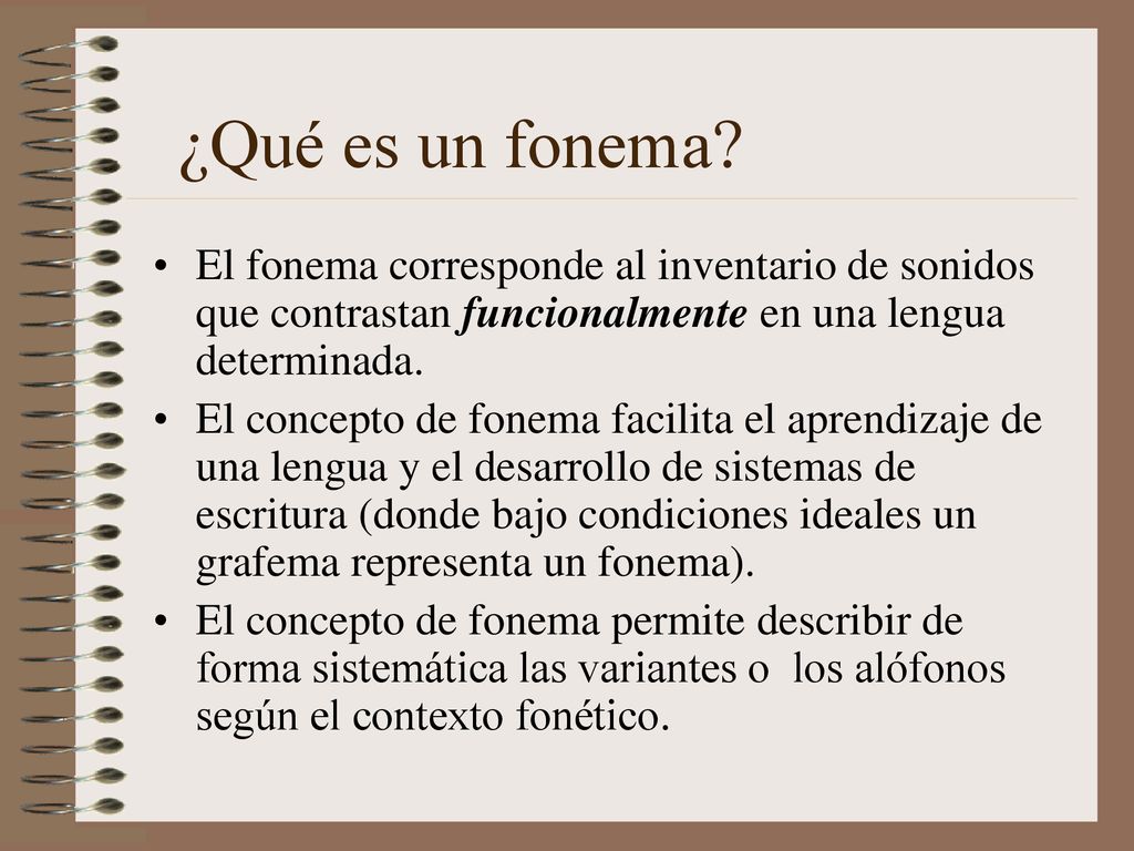 ¿Qué es un fonema El fonema corresponde al inventario de sonidos que contrastan funcionalmente en una lengua determinada.