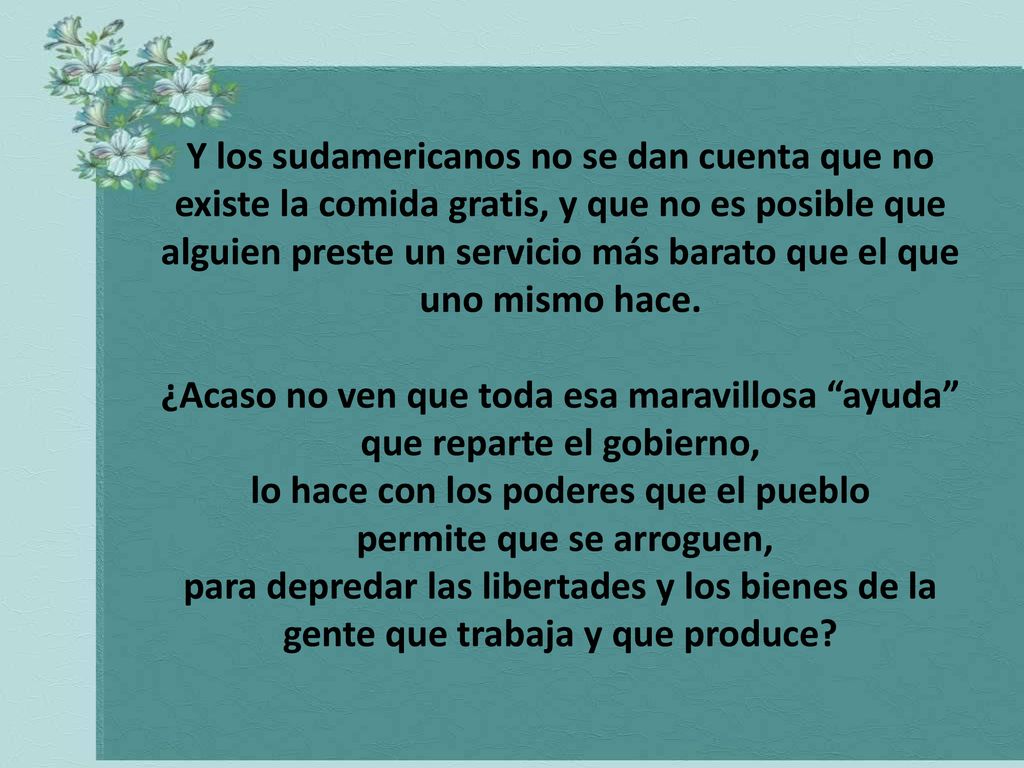 lo hace con los poderes que el pueblo permite que se arroguen,