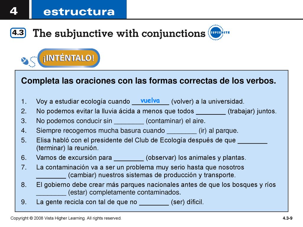 Completa las oraciones con las formas correctas de los verbos.