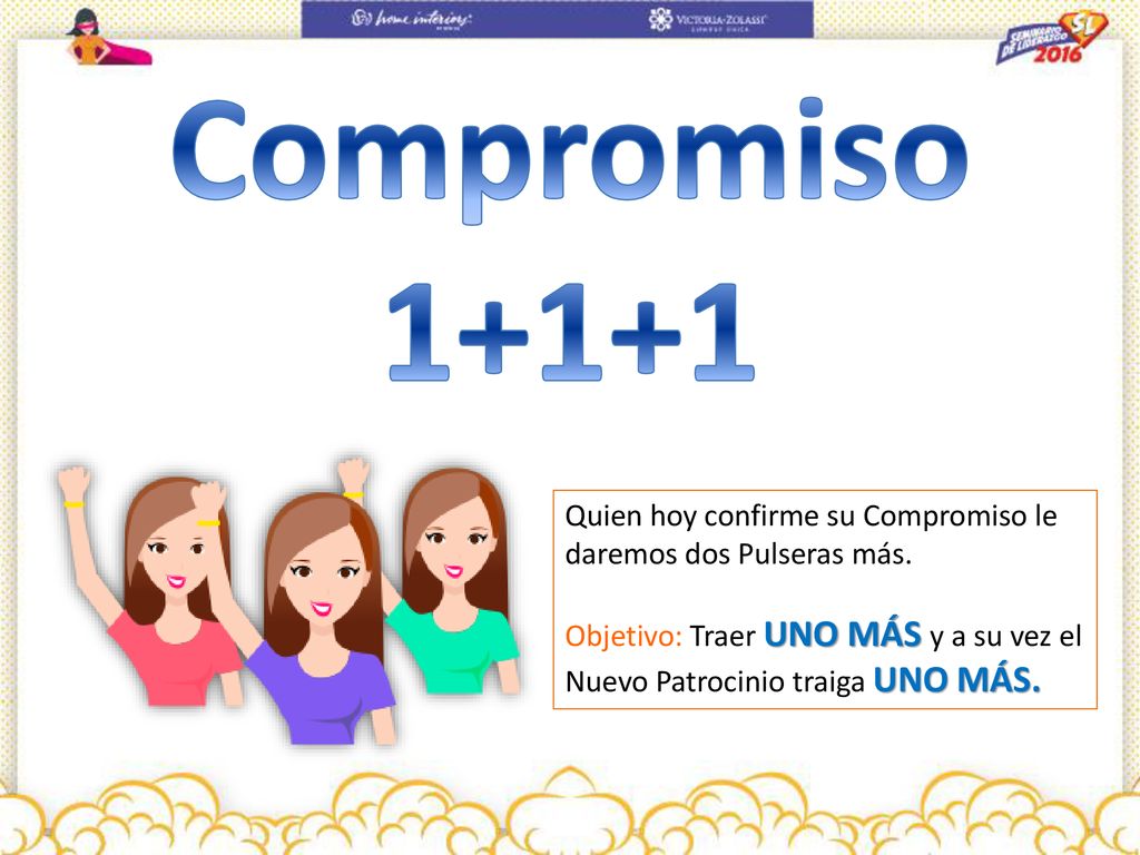 Compromiso Quien hoy confirme su Compromiso le daremos dos Pulseras más.