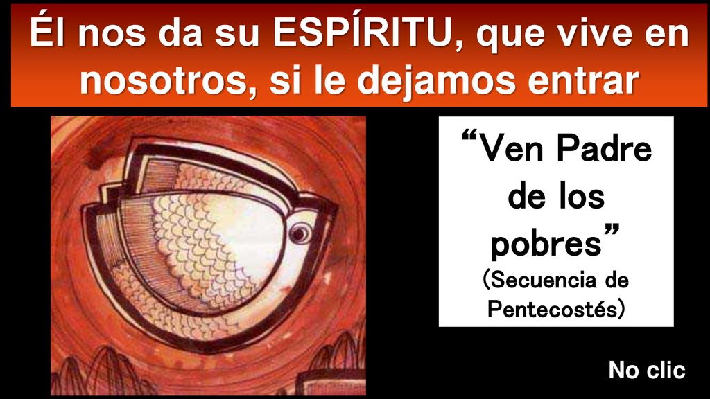 Él nos da su ESPÍRITU, que vive en nosotros, si le dejamos entrar