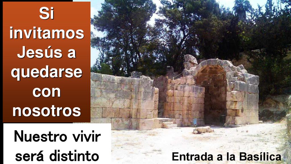 Si invitamos Jesús a quedarse con nosotros Nuestro vivir será distinto
