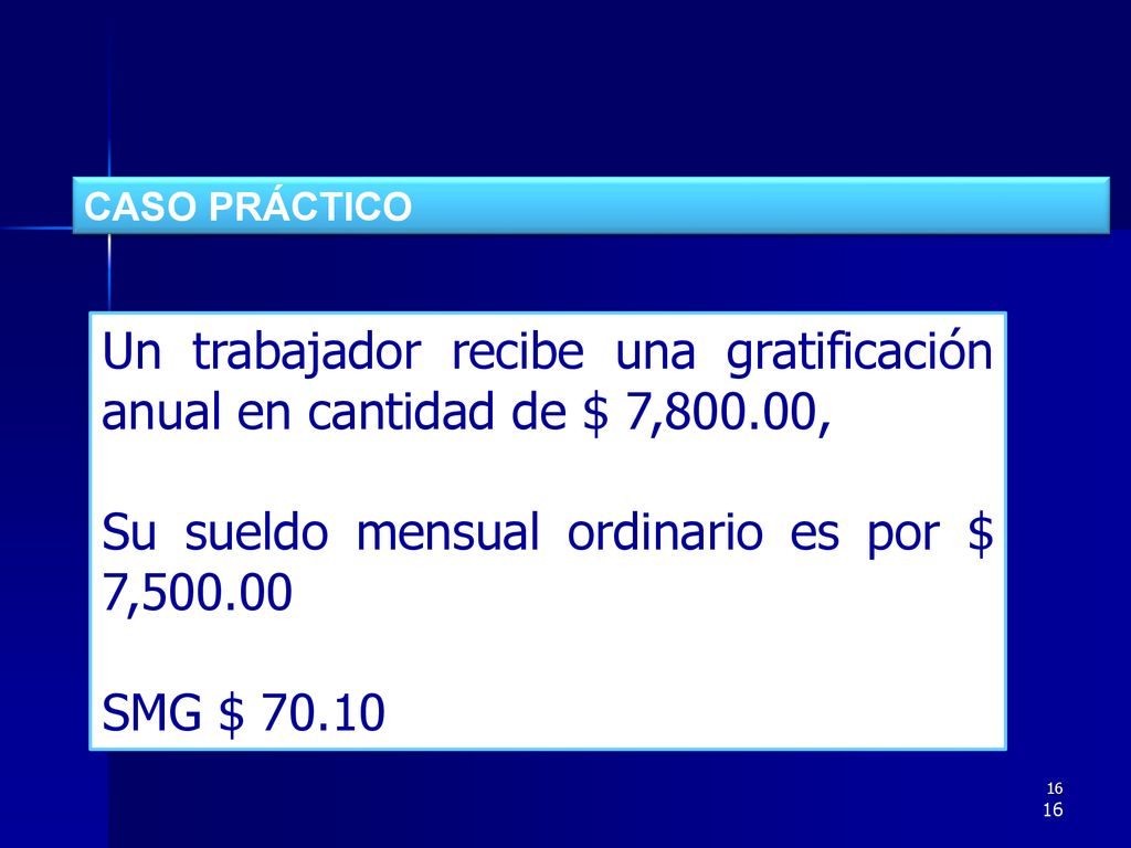 Su sueldo mensual ordinario es por $ 7,500.00