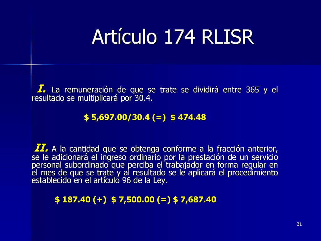 Artículo 174 RLISR I. La remuneración de que se trate se dividirá entre 365 y el resultado se multiplicará por