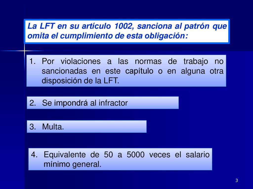 La LFT en su artículo 1002, sanciona al patrón que omita el cumplimiento de esta obligación: