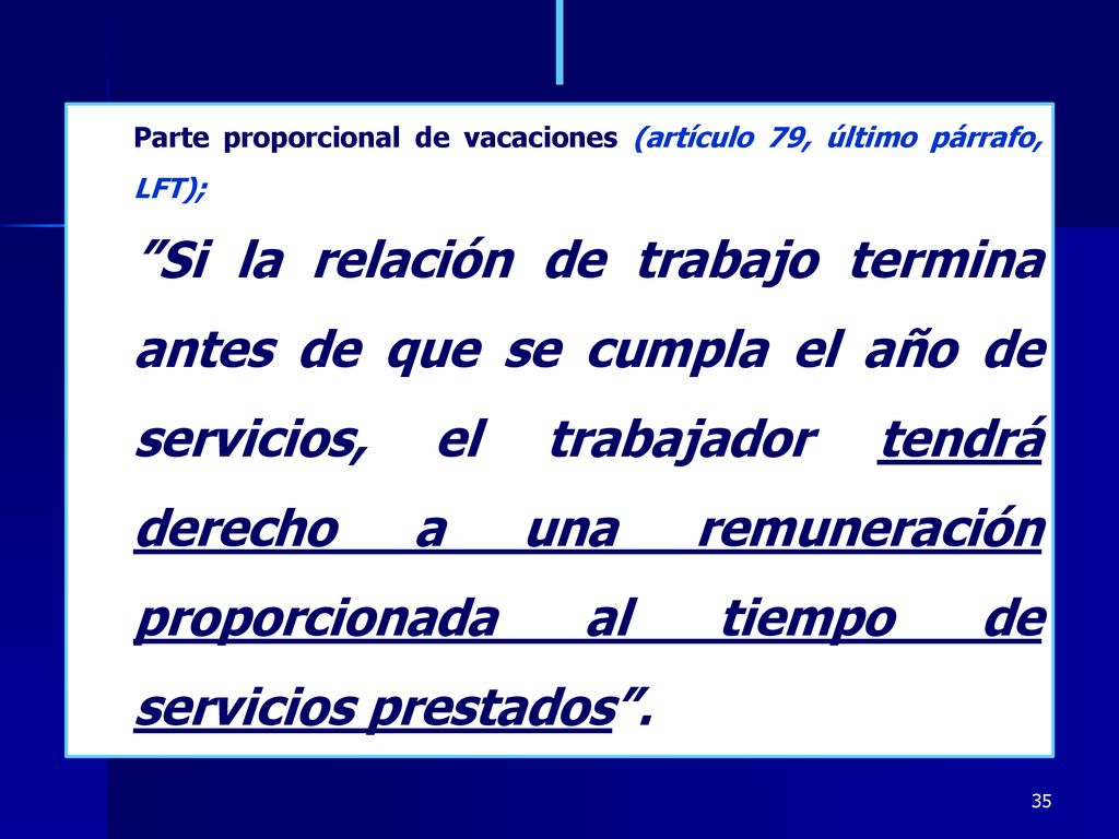 Parte proporcional de vacaciones (artículo 79, último párrafo, LFT);