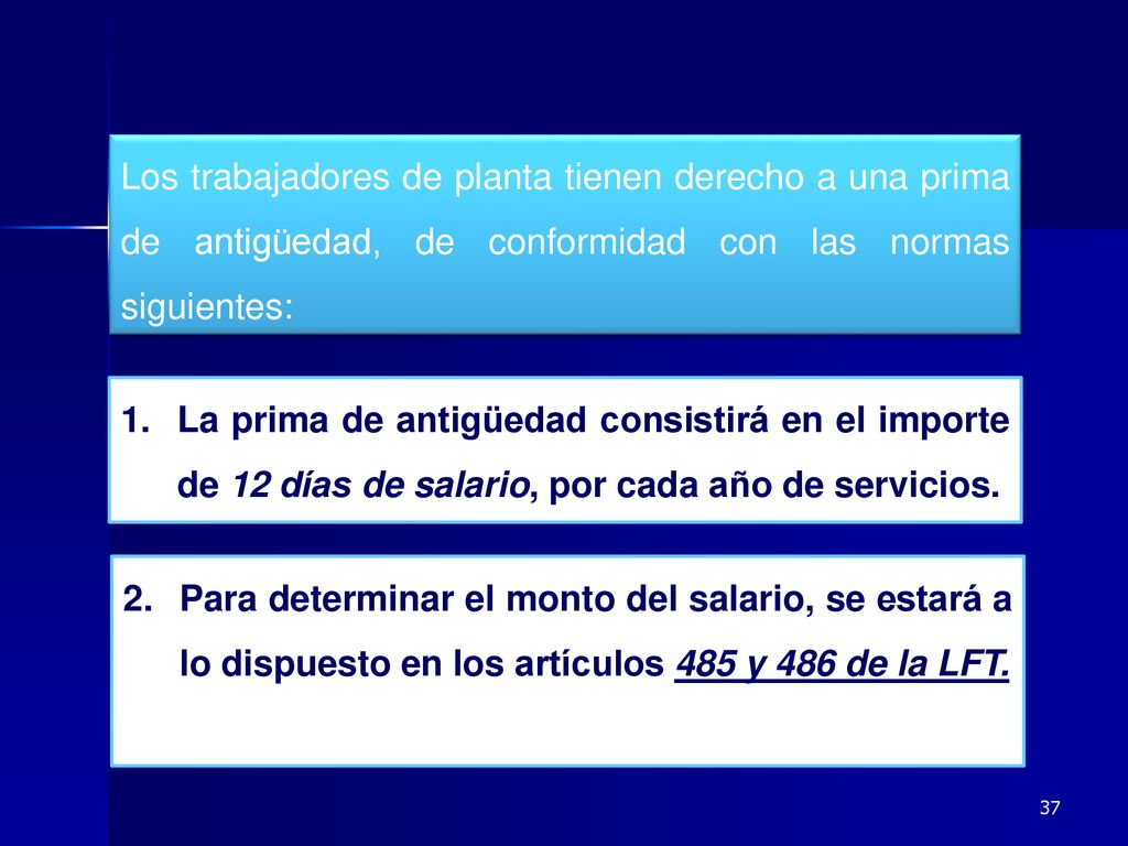 Los trabajadores de planta tienen derecho a una prima de antigüedad, de conformidad con las normas siguientes: