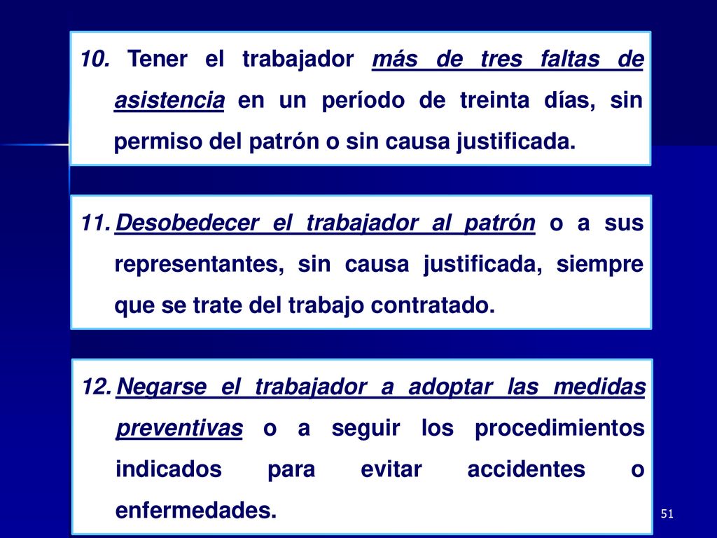 10. Tener el trabajador más de tres faltas de asistencia en un período de treinta días, sin permiso del patrón o sin causa justificada.