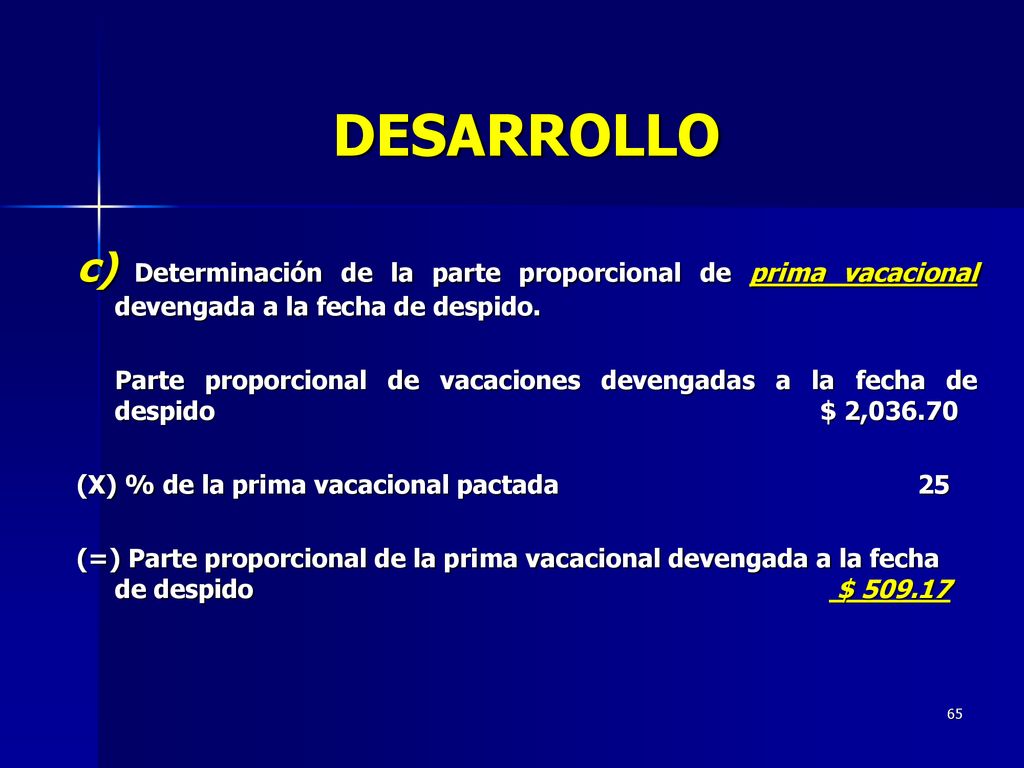 DESARROLLO c) Determinación de la parte proporcional de prima vacacional devengada a la fecha de despido.