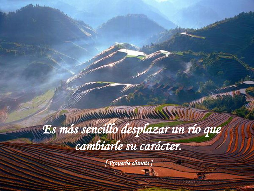 Es más sencillo desplazar un río que cambiarle su carácter.