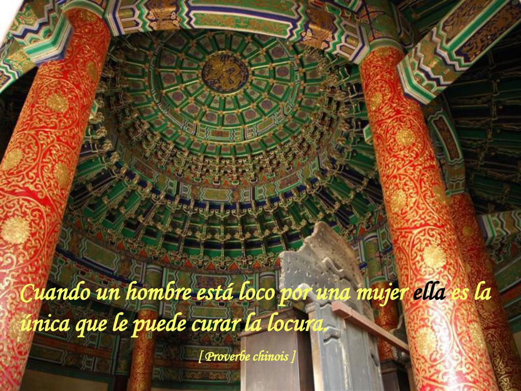 Cuando un hombre está loco por una mujer ella es la única que le puede curar la locura.